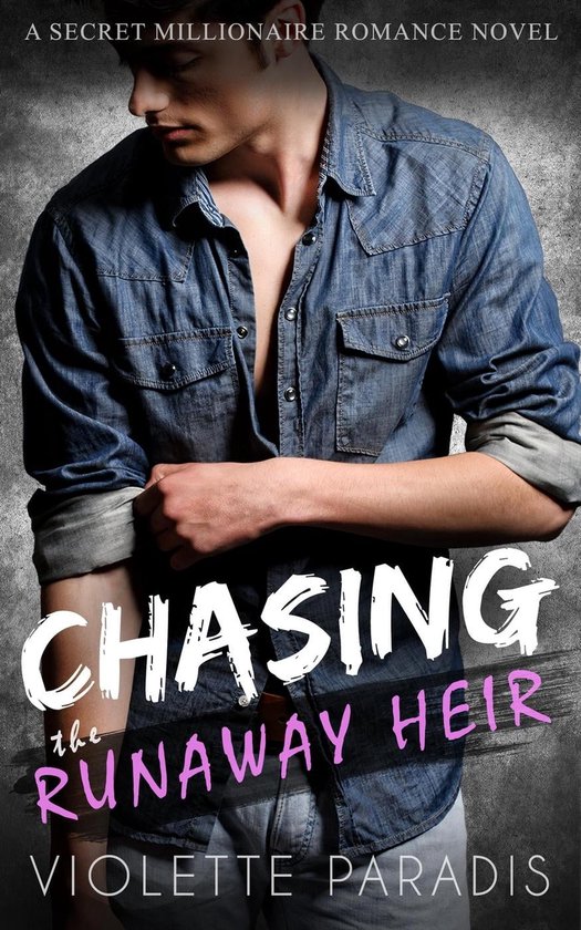 Chasing the Runaway Heir A Secret Millionaire Romance Novel (ebook