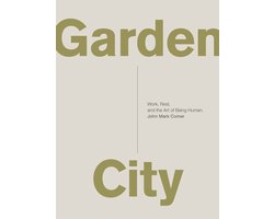 Garden City Work, Rest, and the Art of Being Human