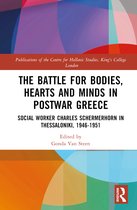 Publications of the Centre for Hellenic Studies, King's College London-The Battle for Bodies, Hearts and Minds in Postwar Greece