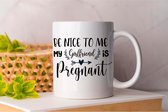 Mok Be Nice To me my Girlfriend is Pregnant - Baby - Baby Op Komst - Baby In Progress - Baby On Board - Pregnant - Coming Sonn - Love - Gift