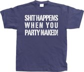 Shit happens when you party naked! - Medium - Blauw