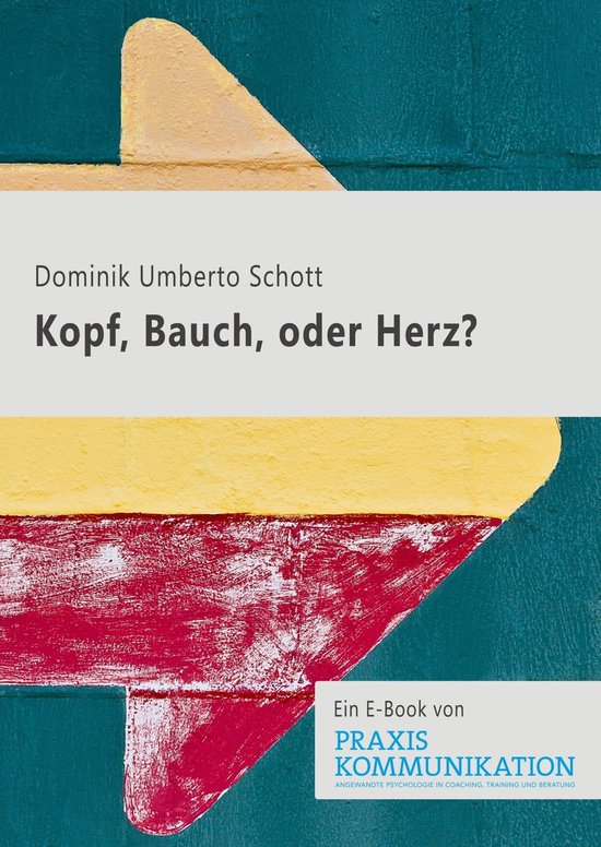 Kopf, Bauch oder Herz? (ebook), Dominik Umberto Schott 9783749500383