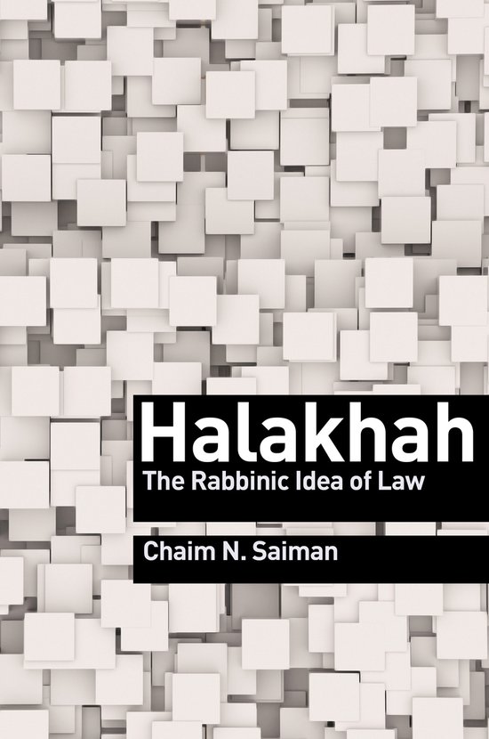 Boek 'Halakhah - The Rabbinic Idea of Law' door Chaim N. Saiman, met een abstracte achtergrond van overlappende witte blokken.