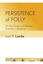 Signale: Modern German Letters, Cultures, and Thought- Persistence of Folly