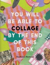 You Will Be Able to- You Will Be Able to Collage by the End of This Book