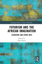 Routledge Studies in African Philosophy- Futurism and the African Imagination