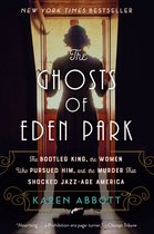 The Ghosts of Eden Park The Bootleg King, the Women Who Pursued Him, and the Murder That Shocked JazzAge America