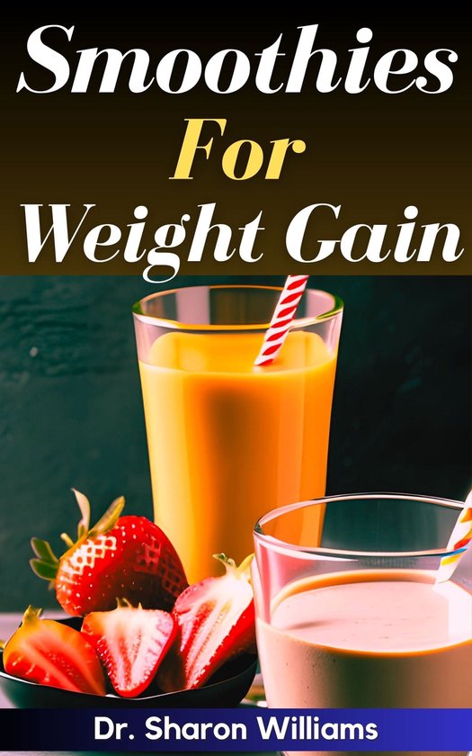 SMOOTHIES FOR WEIGHT GAIN (ebook), Dr Sharon Williams 1230006458621