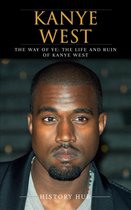 Kanye West: The Way of Ye: The Life and Ruin of Kanye West