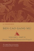 Ben cao gang mu: 16th Century Chinese Encyclopedia of Materia Medica and Natural History- Ben Cao Gang Mu, Volume I, Part B