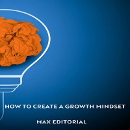 How To Create a Growth Mindset (ebook), Max Editorial | 9781991090959 ...