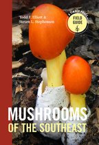 A Timber Press Field Guide - Mushrooms of the Southeast