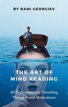 The Art of Mind Reading: 40 Techniques for Unveiling Thoughts and Motivations