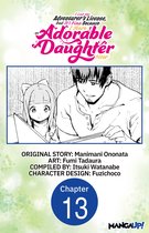 I Lost My Adventurer's License, but It's Fine Because I Have an Adorable Daughter Now CHAPTER SERIALS 13 - I Lost My Adventurer's License, but It's Fine Because I Have an Adorable Daughter Now #013