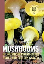 A Timber Press Field Guide - Mushrooms of the Northeastern United States and Eastern Canada