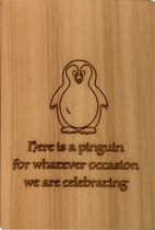 Woodyou - Houten wenskaart - Here is a pinguin for whatever occasion