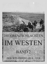 Der Weltkrieg 1914 bis 1918 (Reichsarchiv) 2 - Die Grenzschlachten im Westen, Band 2