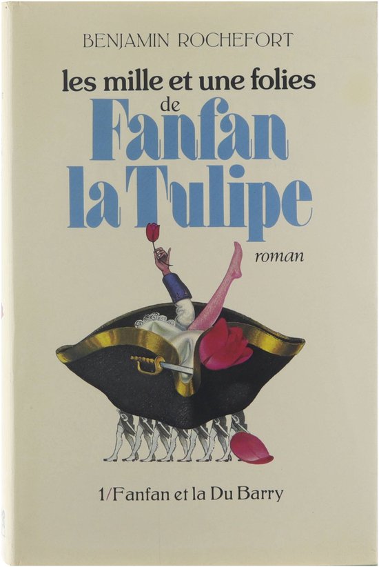 Les mille et une folies de Fanfan la Tulipe 1. Fanfan et la Du Barry
