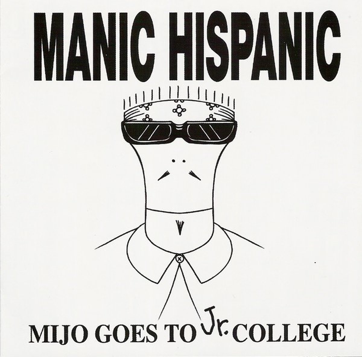 Manic Hispanic - Mijo Goes To Jr. College (CD)
