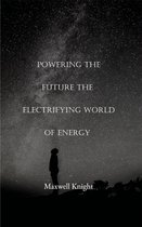 Powering the Future The Electrifying World of Energy