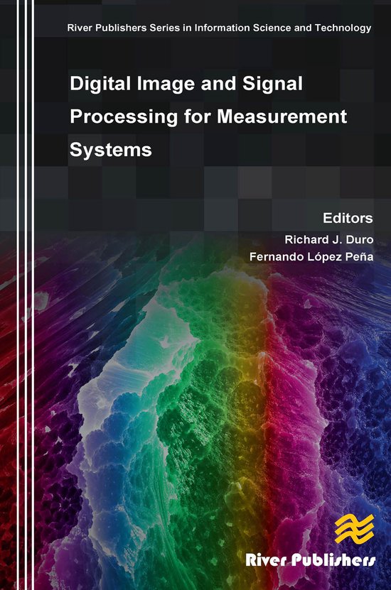 River Publishers Series in Information Science and Technology- Digital Image and Signal Processing for Measurement Systems