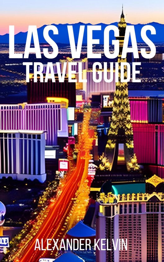 Las Vegas Travel Guide (ebook), ALEXANDER KELVIN 1230006608507