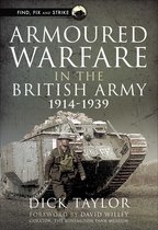 Find, Fix and Strike - Armoured Warfare in the British Army, 1914–1939