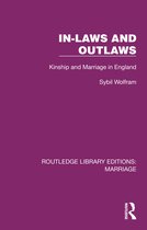 Routledge Library Editions: Marriage- In-Laws and Outlaws