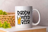 Mok Daddy Need Beer- Beer - Party - Dads - Man - Feest - Cheers - Friends - Vrienden - I Need Beer - It's Time To Drink - Football - American Football