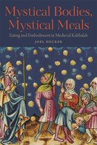 Raphael Patai Series in Jewish Folklore and Anthropology- Mystical Bodies, Mystical Meals