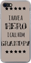 Geschikt voor iPhone 7 hoesje - Quotes - I have a hero I call him grandpa - Spreuken - Grootvader - Siliconen Telefoonhoesje