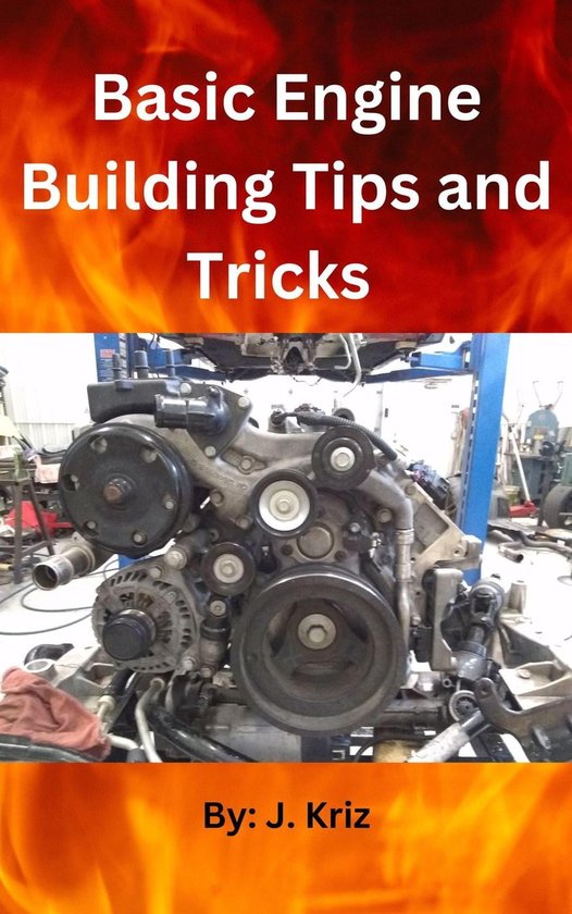 Basic Engine Building Tips and Tricks (ebook), J. Kriz 9798223734857