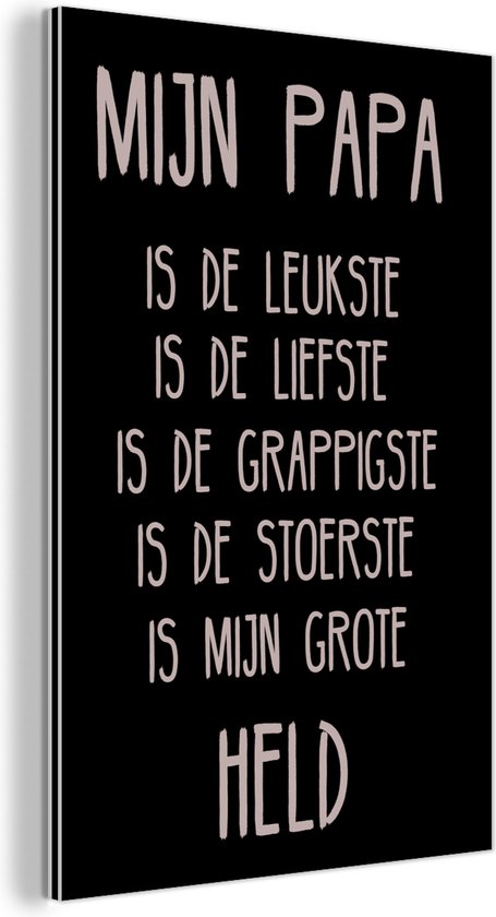 Wanddecoratie Metaal - Aluminium Schilderij Industrieel - Quotes - Papa is mijn grote held - Spreuken - Papa - 80x120 cm - Dibond - Foto op aluminium - Industriële muurdecoratie - Voor de woonkamer/slaapkamer