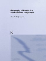 Routledge Studies in the Modern World Economy - Geography of Production and Economic Integration