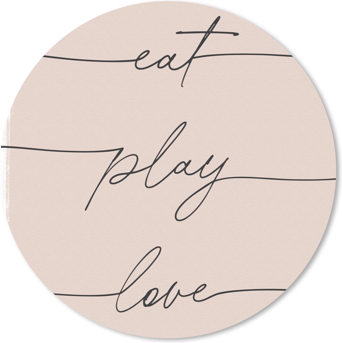 Muismat rond 50x50 cm - Mousepad Tekst - Quotes - Eat play love - Eten - Ronde muismatten