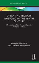Routledge Research in Byzantine Studies- Byzantine Military Rhetoric in the Ninth Century