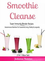 Smoothie Cleanse: Super Immunity Blender Recipes