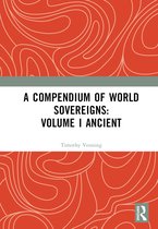 A Compendium of World Sovereigns: Volume I Ancient