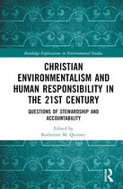 Routledge Explorations in Environmental Studies- Christian Environmentalism and Human Responsibility in the 21st Century