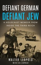 Holocaust Survivor True Stories WWII- Defiant German, Defiant Jew