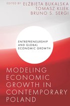 Entrepreneurship and Global Economic Growth- Modeling Economic Growth in Contemporary Poland