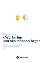 Die vergessene Leichtigkeit der deutschen Sprache 1 - x Wortarten und alle machen Ärger