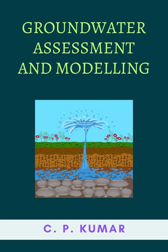 Groundwater Assessment and Modelling (ebook), C. P. Kumar