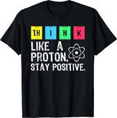 Think Like A Proton Stay Positive - Maat L - Funny Science Cotton Tops Grappig T Shirt - Zwart t-shirt