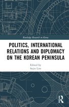 Routledge Research on Korea- Politics, International Relations and Diplomacy on the Korean Peninsula