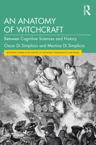 Routledge Studies in the History of Witchcraft, Demonology and Magic-An Anatomy of Witchcraft