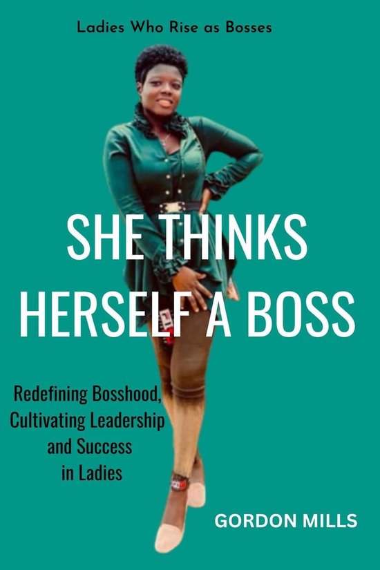 She Thinks Herself a Boss Ladies who Rise as Bosses Redefining