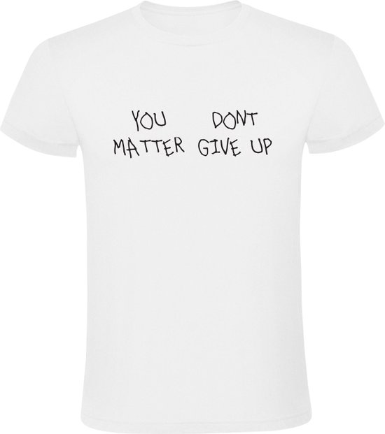 Dont give up, you matter Heren T-shirt | Sport | Fitness | Motivatie ...
