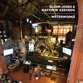 Glenn Jones & Matthew Azevedo - Waterworks (LP)