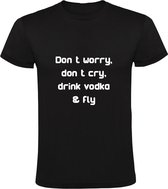 Don't worry, don't cry, drink vodka & fly Heren T-shirt - drank - alcohol